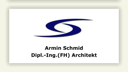 Armin Schmid Dipl.-Ing.(FH) Architekt