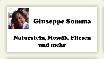 Giuseppe Somma  Naturstein, Mosaik, Fliesen und mehr